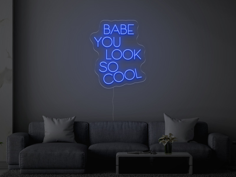 BABE YOU LOOK SO COOL - Signe lumineux au neon LED
